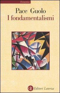 I fondamentalismi - Enzo Pace, Renzo Guolo - Libro Laterza 2002, Economica Laterza | Libraccio.it