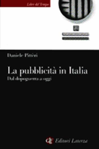 La pubblicità in Italia. Dal dopoguerra a oggi - Daniele Pitteri - Libro Laterza 2002, Libri del tempo | Libraccio.it