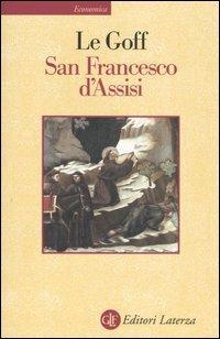 San Francesco d'Assisi - Jacques Le Goff - Libro Laterza 2002, Economica Laterza | Libraccio.it