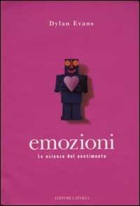 Emozioni. La scienza del sentimento - Dylan Evans - Libro Laterza 2002, I Robinson. Letture | Libraccio.it