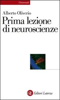 Prima lezione di neuroscienze - Alberto Oliverio - Libro Laterza 2002, Universale Laterza. Prime lezioni | Libraccio.it