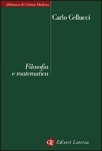 Filosofia e matematica - Carlo Cellucci - Libro Laterza 2002, Biblioteca di cultura moderna | Libraccio.it