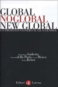Global, noglobal, new global. La protesta contro il G8 a Genova - Massimiliano Andretta, Donatella Della Porta, Lorenzo Mosca - Libro Laterza 2002, Libri del tempo | Libraccio.it