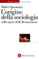 L' origine della sociologia dallo spirito della Restaurazione - Robert Spaemann - Libro Laterza 2002, Biblioteca universale Laterza | Libraccio.it