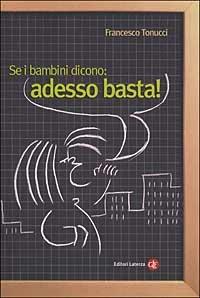 Se i bambini dicono: adesso basta! - Francesco Tonucci - Libro Laterza 2002, I Robinson. Letture | Libraccio.it