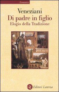 Di padre in figlio. Elogio della tradizione - Marcello Veneziani - Libro Laterza 2002, Economica Laterza | Libraccio.it