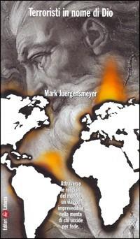 Terroristi in nome di Dio. La violenza religiosa nel mondo - Mark Juergensmeyer - Libro Laterza 2003, I Robinson. Letture | Libraccio.it
