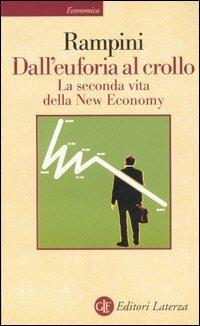Dall'euforia al crollo. La seconda vita della New Economy - Federico Rampini - Libro Laterza 2002, Economica Laterza | Libraccio.it