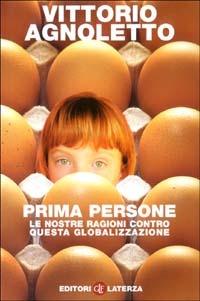 Prima persone. Le nostre ragioni contro questa globalizzazione - Vittorio Agnoletto - Libro Laterza 2003, I Robinson. Letture | Libraccio.it