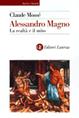 Alessandro Magno. La realtà e il mito - Claude Mossé - Libro Laterza 2003, Storia e società | Libraccio.it