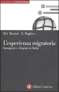 L' esperienza migratoria. Immigrati e rifugiati in Italia - Maria Immacolata Macioti, Enrico Pugliese - Libro Laterza 2003, Libri del tempo | Libraccio.it