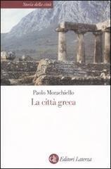 La città greca - Paolo Morachiello - Libro Laterza 2003, Storia della città | Libraccio.it