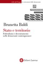 Stato e territorio. Federalismo e decentramento nelle democrazie contemporanee - Brunetta Baldi - Libro Laterza 2003, Libri del tempo | Libraccio.it