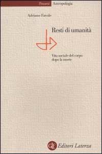 Resti di umanità. Vita sociale del corpo dopo la morte - Adriano Favole - Libro Laterza 2003, Percorsi Laterza | Libraccio.it
