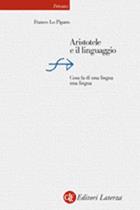Aristotele e il linguaggio. Cosa fa di una lingua una lingua - Franco Lo Piparo - Libro Laterza 2003, Percorsi Laterza | Libraccio.it