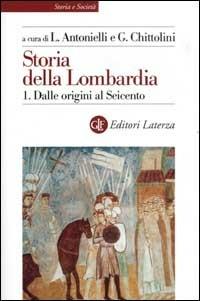 Storia della Lombardia. Vol. 1: Dalle origini al Seicento.  - Libro Laterza 2003, Storia e società | Libraccio.it