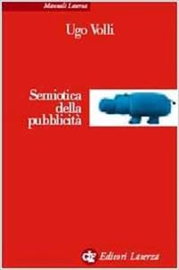Semiotica della pubblicità - Ugo Volli - Libro Laterza 2003, Manuali Laterza | Libraccio.it