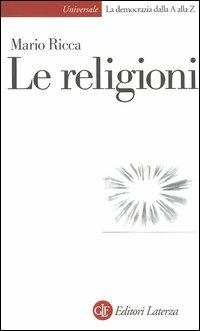 Le religioni - Mario Ricca - Libro Laterza 2004, Univers.Later.La democrazia dalla AallaZ | Libraccio.it