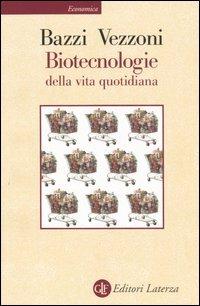 Biotecnologie della vita quotidiana - Adriana Bazzi, Paolo Vezzoni - Libro Laterza 2003, Economica Laterza | Libraccio.it