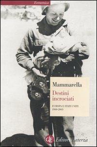 Destini incrociati. Europa e Stati Uniti 1900-2003 - Giuseppe Mammarella - Libro Laterza 2003, Economica Laterza | Libraccio.it
