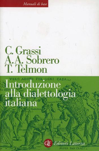 Introduzione alla dialettologia italiana - Corrado Grassi, Alberto A. Sobrero, Tullio Telmon - Libro Laterza 2003, Manuali di base | Libraccio.it