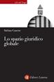 Lo spazio giuridico globale - Sabino Cassese - Libro Laterza 2003, Libri del tempo | Libraccio.it