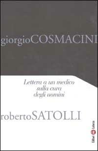 Lettera a un medico sulla cura degli uomini - Giorgio Cosmacini - Libro Laterza 2003, I Robinson. Letture | Libraccio.it