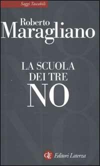 La scuola dei tre no - Roberto Maragliano - Libro Laterza 2003, Saggi tascabili Laterza | Libraccio.it