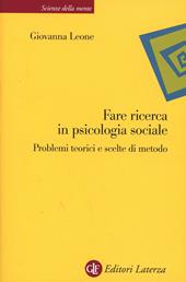 Fare ricerca in psicologia sociale. Problemi teorici e scelte di metodo