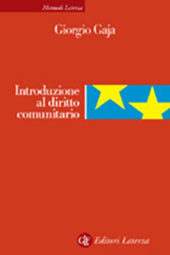 Introduzione al diritto comunitario - Giorgio Gaja - Libro Laterza 2003, Manuali Laterza | Libraccio.it
