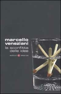 La sconfitta delle idee - Marcello Veneziani - Libro Laterza 2003, I Robinson. Letture | Libraccio.it