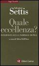 Quale eccellenza? Intervista sulla Normale di Pisa - Salvatore Settis - Libro Laterza 2004, Saggi tascabili Laterza | Libraccio.it