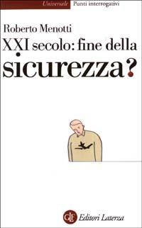 Ventunesimo secolo: fine della sicurezza? - Roberto Menotti - Libro Laterza 2003, Universale Laterza. Punti interrogativi | Libraccio.it