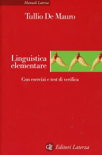 Linguistica elementare. Con esercizi e test di verifica - Tullio De Mauro - Libro Laterza 2003, Manuali Laterza | Libraccio.it