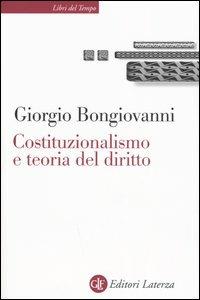 Costituzionalismo e teoria del diritto - Giorgio Bongiovanni - Libro Laterza 2005, Libri del tempo | Libraccio.it