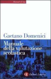 Manuale della valutazione scolastica - Gaetano Domenici - Libro Laterza 2003, Manuali di base | Libraccio.it