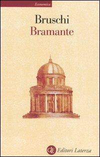Bramante - Arnaldo Bruschi - Libro Laterza 2003, Economica Laterza | Libraccio.it