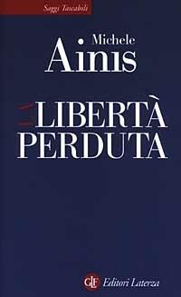 La libertà perduta - Michele Ainis - Libro Laterza 2003, Saggi tascabili Laterza | Libraccio.it