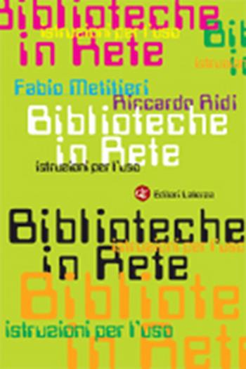 Biblioteche in rete. Istruzioni per l'uso - Fabio Metitieri, Riccardo Ridi - Libro Laterza 2003, Manuali Laterza | Libraccio.it