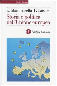 Storia e politica dell'Unione Europea (1926-2003) - Giuseppe Mammarella, Paolo Cacace - Libro Laterza 2003, Storia e società | Libraccio.it
