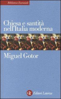 Chiesa e santità nell'Italia moderna - Miguel Gotor - Libro Laterza 2004, Biblioteca essenziale Laterza | Libraccio.it