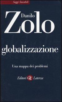 Globalizzazione. Una mappa dei problemi - Danilo Zolo - Libro Laterza 2004, Saggi tascabili Laterza | Libraccio.it