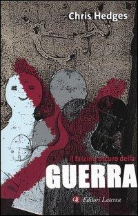 Il fascino oscuro della guerra - Chris Hedges - Libro Laterza 2004, I Robinson. Letture | Libraccio.it