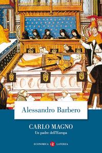 Carlo Magno. Un padre dell'Europa - Alessandro Barbero - Libro Laterza 2004, Economica Laterza | Libraccio.it