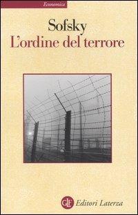 L' ordine del terrore. Il campo di concentramento - Wolfgang Sofsky - Libro Laterza 2004, Economica Laterza | Libraccio.it