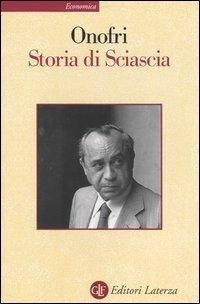 Storia di Sciascia - Massimo Onofri - Libro Laterza 2004, Economica Laterza | Libraccio.it