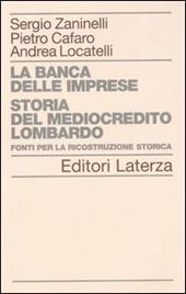 La banca delle imprese. Storia del mediocredito lombardo. Vol. 2: Fonti per la ricostruzione storica.