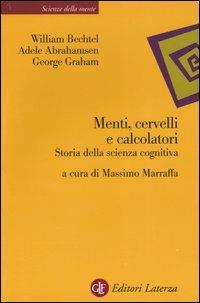 Menti, cervelli e calcolatori. Storia della scienza cognitiva - William Bechtel, Adele Abrahamsen, George Graham - Libro Laterza 2004, Scienze della mente | Libraccio.it