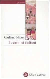 I comuni italiani. Secoli XII-XIV - Giuliano Milani - Libro Laterza 2009, Quadrante Laterza | Libraccio.it