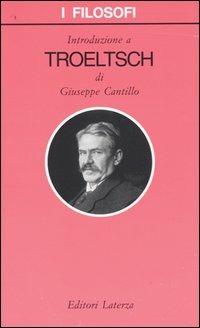 Introduzione a Troeltsch - Giuseppe Cantillo - Libro Laterza 2004, I filosofi | Libraccio.it